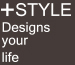 ＋STYLE Dsigns your life